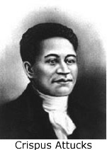 Crispus Attucks, formerly a slave and dock worker, was killed during the Bostom Massacre